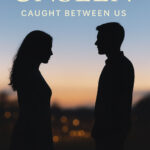 Unseen: Caught Between Us