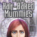 The Case of the Half-Baked Mummies