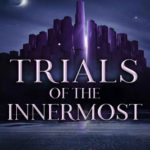 Trials of the Innermost