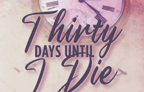 Thirty Days Until I Die