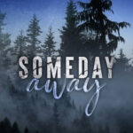 Someday Away